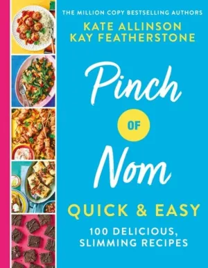 Pinch Of Nom Quick & Easy: 100 Delicious, Slimming Recipes
